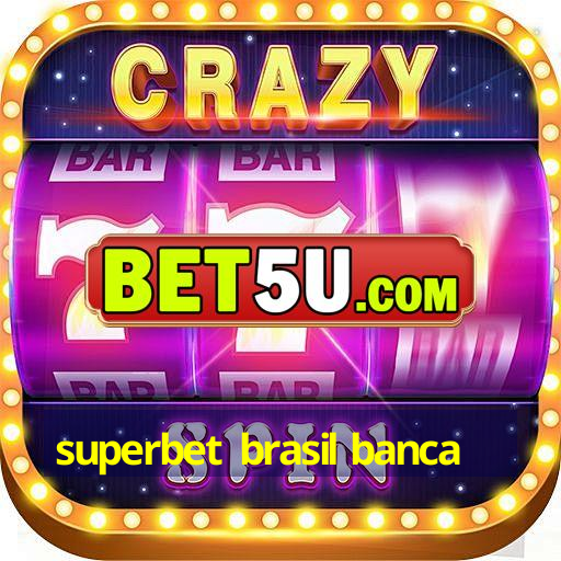 superbet brasil banca